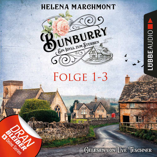 Hoerbuch Bunburry - Ein Idyll zum Sterben, Sammelband 1: Folge 1-3 - Helena Marchmont - Uve Teschner