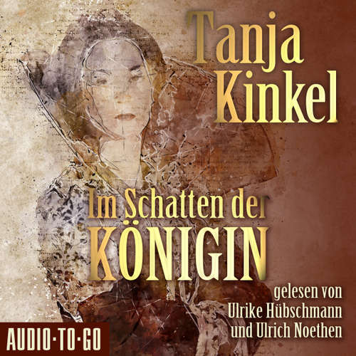 Hoerbuch Im Schatten der Königin - Tanja Kinkel - Ulrike Hübschmann