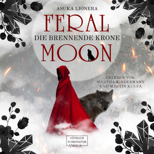 Hoerbuch Die brennende Krone - Feral Moon, Band 3 - Asuka Lionera - Martha Kindermann