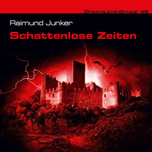 Hoerbuch Dreamland Grusel, Folge 48: Schattenlose Zeiten - Raimund Junker - Ulrike Stürzbecher