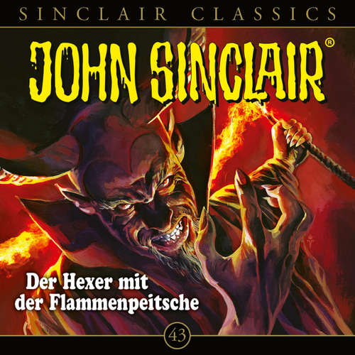 Hoerbuch John Sinclair, Classics, Folge 43: Der Hexer mit der Flammenpeitsche - Jason Dark - Dietmar Wunder