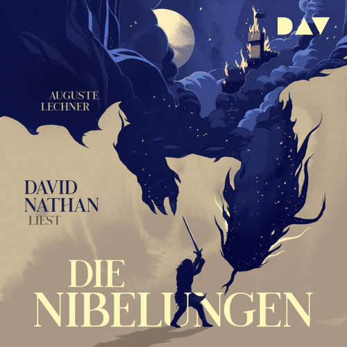 Hoerbuch Die Nibelungen - Glanzzeit und Untergang eines mächtigen Volkes - Auguste Lechner - David Nathan