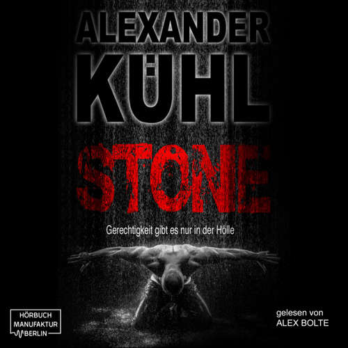 Hoerbuch Stone - Gerechtigkeit gibt es nur in der Hölle - Alexander Kühl - Alex Bolte