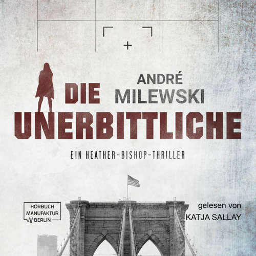 Hoerbuch Die Unerbittliche - Heather Bishop, Band 3 - André Milewski - Katja Sally