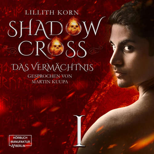 Hoerbuch Das Vermächtnis - Shadowcross, Band 1 - Lillith Korn - Martin Kuupa