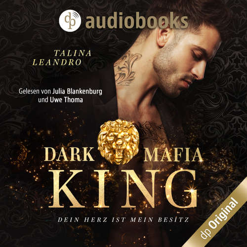 Hoerbuch Dein Herz ist mein Besitz - Dark Mafia King-Reihe, Band 1 - Talina Leandro - Julia Blankenburg