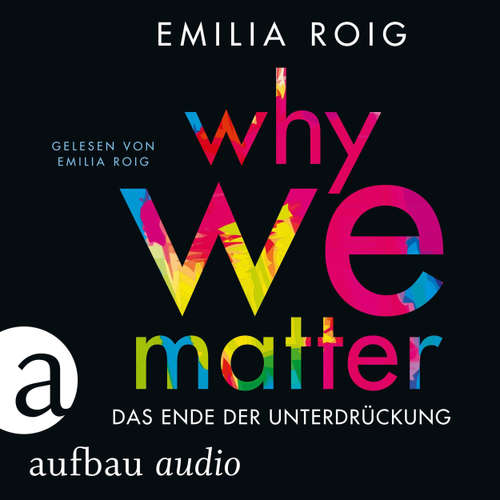 Hoerbuch Why We Matter - Das Ende der Unterdrückung - Emilia Roig - Emilia Roig