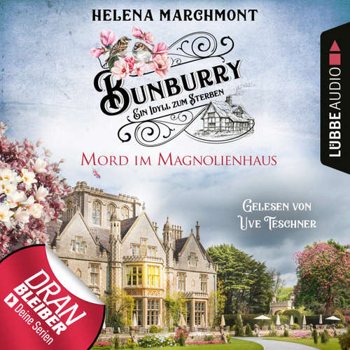 Hoerbuch Mord im Magnolienhaus - Bunburry - Ein Idyll zum Sterben, Folge 11 - Helena Marchmont - Uve Teschner