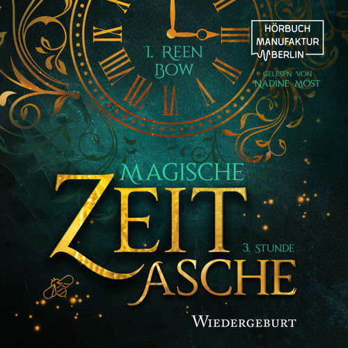 Hoerbuch Dritte Stunde: Wiedergeburt - Magische Zeitasche, Band 3 - I. Reen Bow - Nadine Most