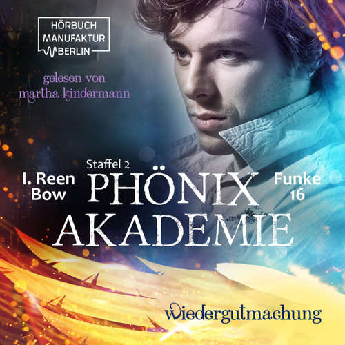 Hoerbuch Wiedergutmachung - Phönixakademie, Band 16 - I. Reen Bow - Martha Kindermann
