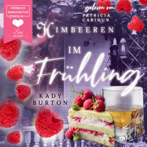 Hoerbuch Himbeeren im Frühling - Fruchtsalat im Jahreswandel, Band 2 - Kady Burton - Patricia Coridun