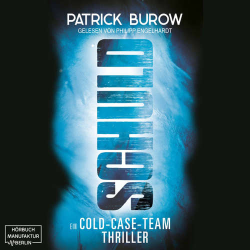 Hoerbuch Schuld - Ein Cold-Case-Team Thriller - Patrick Burow - Philipp Engelhardt