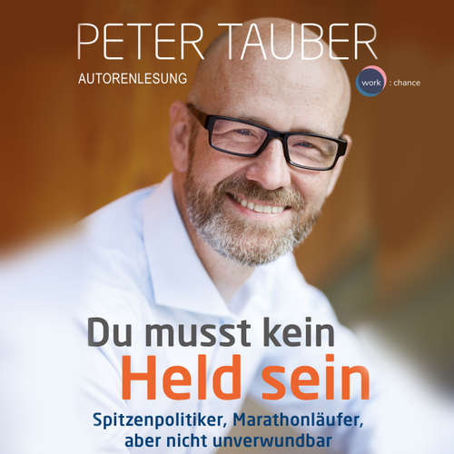 Hoerbuch Du musst kein Held sein - Spitzenpolitiker, Marathonläufer, aber nicht unverwundbar - Peter Tauber - Peter Tauber