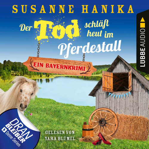 Hoerbuch Der Tod schläft heut im Pferdestall - Ein Bayernkrimi - Sofia und die Hirschgrund-Morde, Teil 13 - Susanne Hanika - Yara Blümel