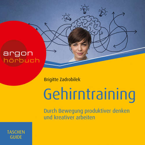 Hoerbuch Gehirntraining: Durch Bewegung produktiver denken und kreativer arbeiten - Haufe TaschenGuide - Brigitte Zadrobilek - Nora Schulte