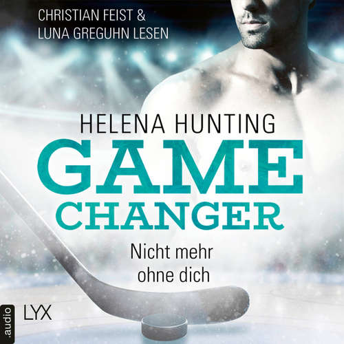 Hoerbuch Nicht mehr ohne dich - Game Changer, Teil 1 - Helena Hunting - Christian Feist