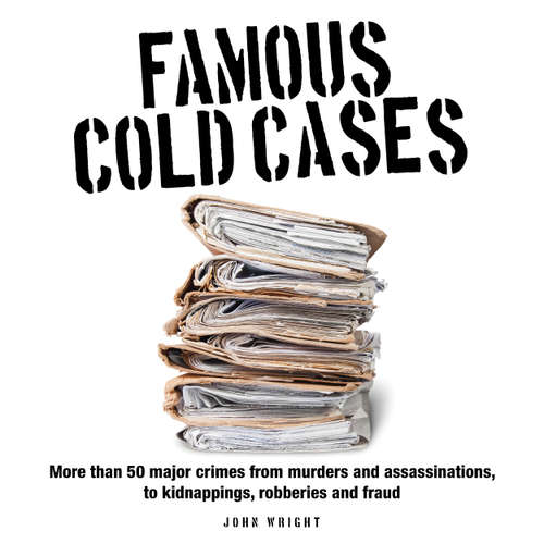 Audiobook Famous Cold Cases - John D Wright - Kellie Mitchell