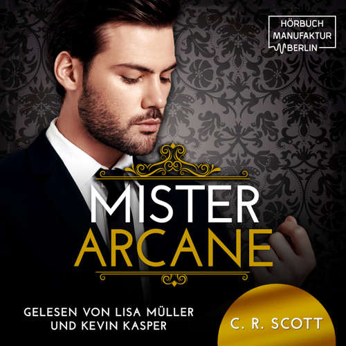 Hoerbuch Mister Arcane - C. R. Scott - Lisa Müller