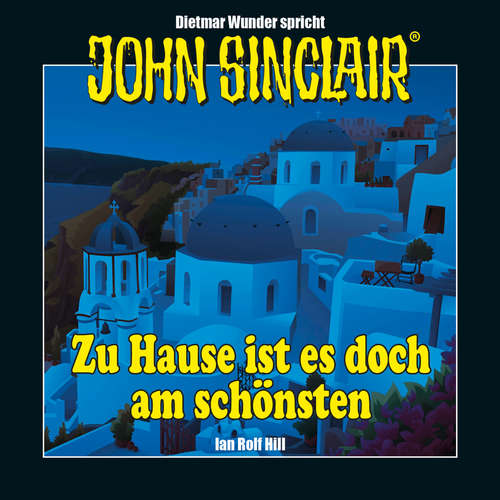 Hoerbuch John Sinclair - Zu Hause ist es doch am schönsten - Eine humoristische John Sinclair-Story - Ian Rolf Hill - Dietmar Wunder