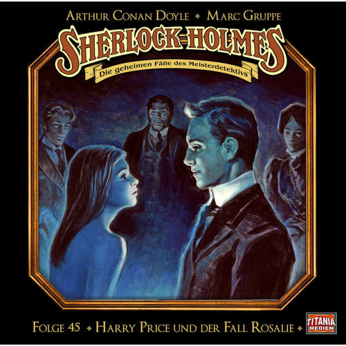 Hoerbuch Sherlock Holmes - Die geheimen Fälle des Meisterdetektivs, Folge 45: Harry Price und der Fall Rosalie - Arthur Conan Doyle - Joachim Tennstedt