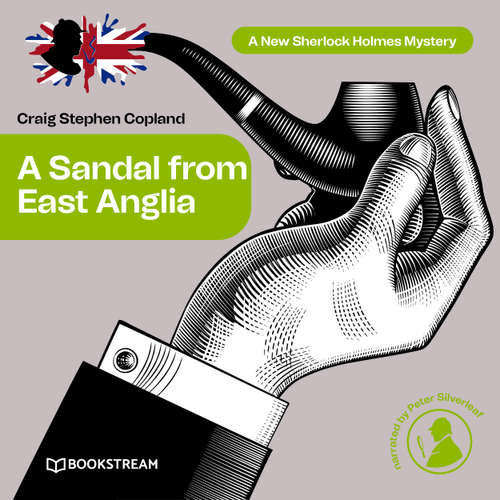 Audiobook A Sandal from East Anglia - A New Sherlock Holmes Mystery, Episode 3 - Sir Arthur Conan Doyle - Peter Silverleaf