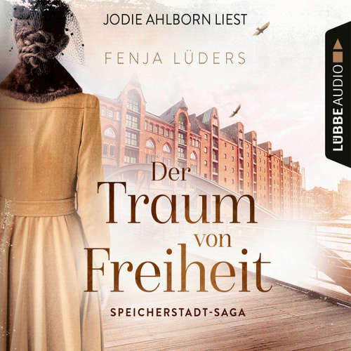 Hoerbuch Der Traum von Freiheit - Speicherstadt-Saga, Teil 3 - Fenja Lüders - Jodie Ahlborn