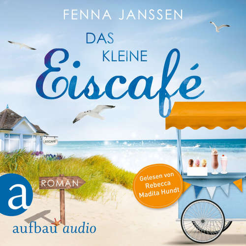 Hoerbuch Das kleine Eiscafé - Fenna Janssen - Rebecca Madita Hundt