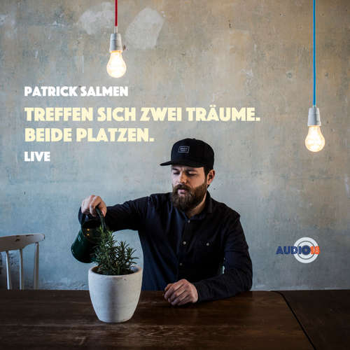 Hoerbuch Treffen sich zwei Träume. Beide platzen. - LIVE - Patrick Salmen - Patrick Salmen