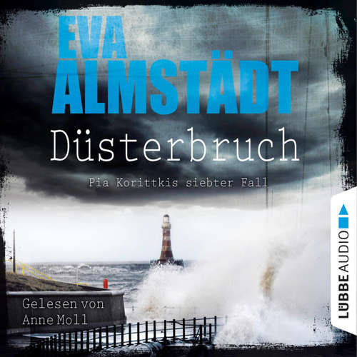 Hoerbuch Düsterbruch - Pia Korittkis siebter Fall - Kommissarin Pia Korittki 7 - Eva Almstädt - Anne Moll