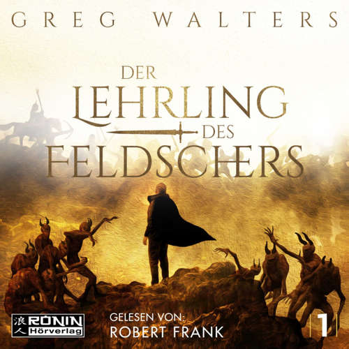 Hoerbuch Der Lehrling des Feldschers - Die Feldscher Chroniken, Band 1 - Greg Walters - Robert Frank