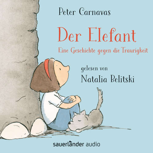 Hoerbuch Der Elefant - Eine Geschichte gegen die Traurigkeit - Peter Carnavas - Natalia Belitski