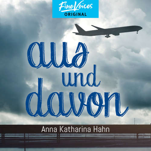 Hoerbuch Aus und Davon - Anna Katharina Hahn - Annette Frier