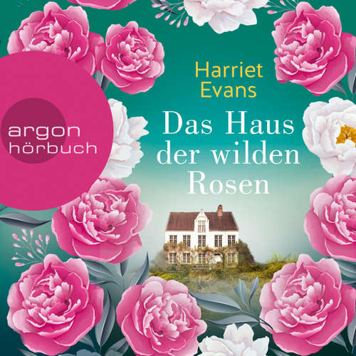 Hoerbuch Das Haus der wilden Rosen - Harriet Evans - Rebecca Selle