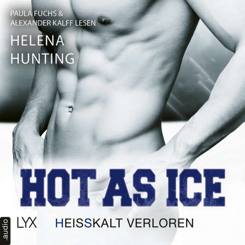 Hoerbuch Hot as Ice - Heißkalt verloren - Pucked, Teil 5 - Helena Hunting - Paula Fuchs