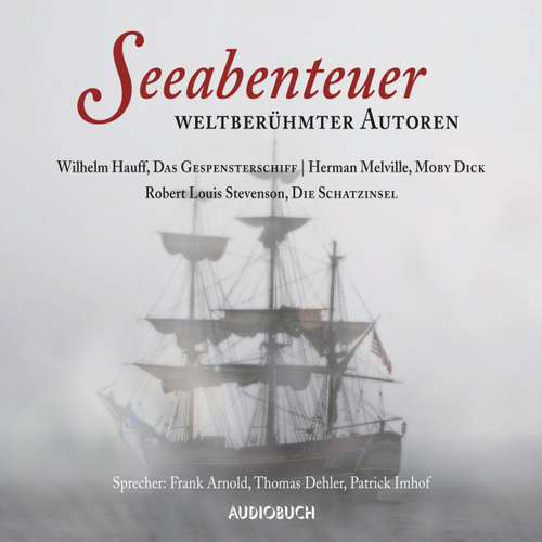 Hoerbuch Seeabenteuer weltberühmter Autoren - Moby Dick, Das Gespensterschiff, Die Schatzinsel - Wilhelm Hauff - Frank Arnold Hoerbuch Seeabenteuer weltberühmter Autoren - Moby Dick, Das Gespensterschiff, Die Schatzinsel - Wilhelm Hauff - Frank Arnold