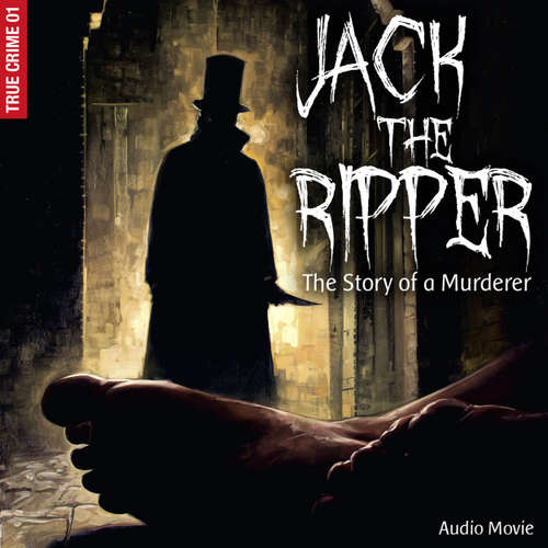 Audiobook True Crime, Pt. 1: Jack the Ripper - The Story of a Murderer (Audiodrama) - Frank Gustavus - Neil Dudgeon
