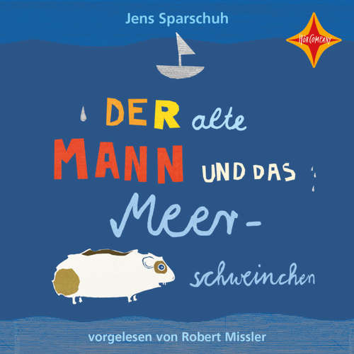 Hoerbuch Der alte Mann und das Meerschweinchen - Jens Sparschuh - Robert Missler Hoerbuch Der alte Mann und das Meerschweinchen - Jens Sparschuh - Robert Missler