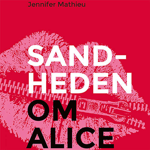 Audiokniha Sandheden om Alice - Jennifer Mathieu - Iben Haaest Audiokniha Sandheden om Alice - Jennifer Mathieu - Iben Haaest
