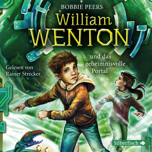 Hoerbuch William Wenton und das geheimnisvolle Portal - William Wenton 2 - Bobbie Peers - Rainer Strecker Hoerbuch William Wenton und das geheimnisvolle Portal - William Wenton 2 - Bobbie Peers - Rainer Strecker
