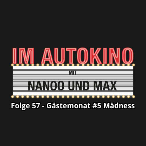 Hoerbuch Im Autokino, Folge 57: Gästemonat #5 Mädness - Max "Rockstah" Nachtsheim - Max "Rockstah" Nachtsheim Hoerbuch Im Autokino, Folge 57: Gästemonat #5 Mädness - Max "Rockstah" Nachtsheim - Max "Rockstah" Nachtsheim
