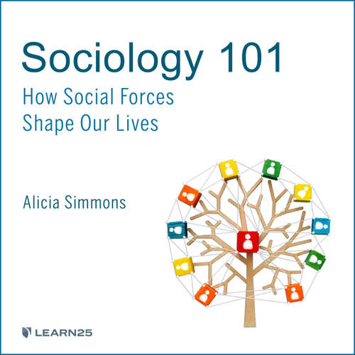 Audiobook Sociology 101 - How Social Forces Shape Our Lives - Alicia Simmons - Alicia Simmons