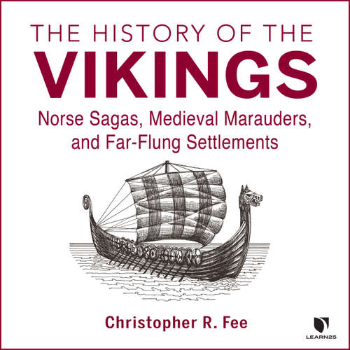 Audiobook The History of the Vikings - Norse Sagas, Medieval Marauders, and Far-flung Settlements - Christopher R. Fee - Christopher R. Fee