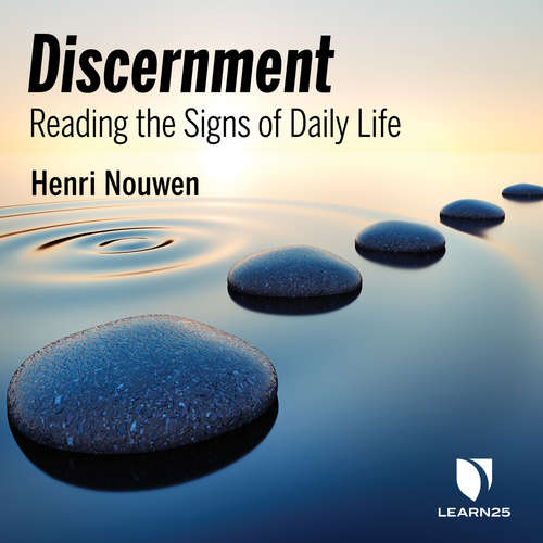 Audiobook Discernment - Reading the Signs of Daily Life - Henri Nouwen - Joe Abbey-Colborne