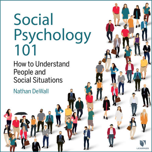 Audiobook Social Psychology 101 - How to Understand People and Social Situations - Nathan DeWall - Nathan DeWall