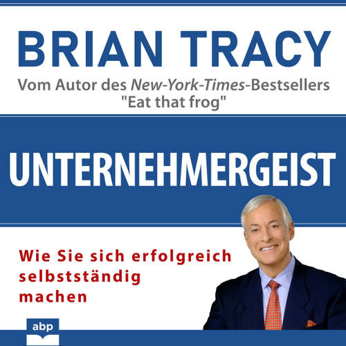 Hoerbuch Unternehmergeist - Wie Sie sich erfolgreich selbstständig machen - Brian Tracy - Dominic Kolb