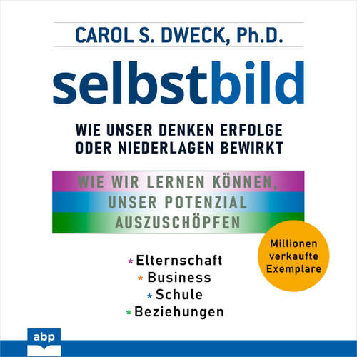 Hoerbuch Selbstbild - Wie unser Denken Erfolge oder Niederlagen bewirkt - Carol Dweck - Katrin von Chamier