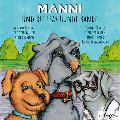 Hoerbuch Manni und die Isar Hunde Bande - Jörg Steegmüller - Jörg Steegmüller
