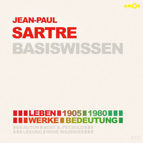 Hoerbuch Jean-Paul Sartre (1905-1980) Basiswissen - Leben, Werk, Bedeutung (Ungekürzt) - Bert Alexander Petzold - René Wagner