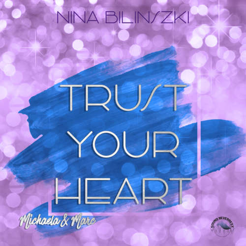 Hoerbuch Trust your heart: Michaela & Marc - Philadelphia Love Stories, Band 3 - Nina Bilinszki - Funda Vanroy