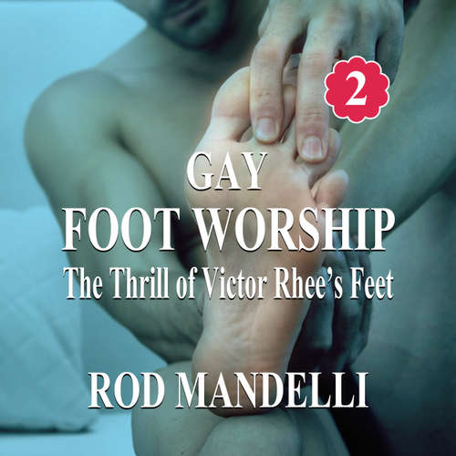 Audiobook The Thrill of Victor Rhee's Feet - Gay Foot Worship, book 2 - Rod Mandelli - Kirk Hall